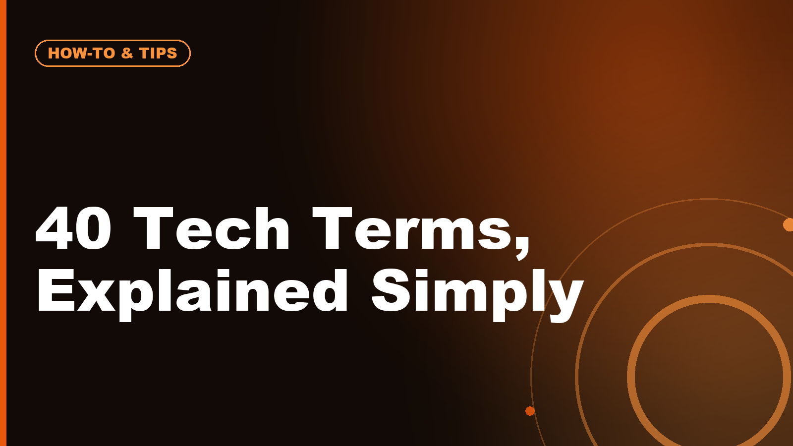 Tech Terms Everyone Pretends to Understand: 40 Simple Definitions